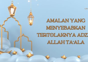 Amalan yang Menyebabkan Tertolaknya Adzab Allah Ta’ala