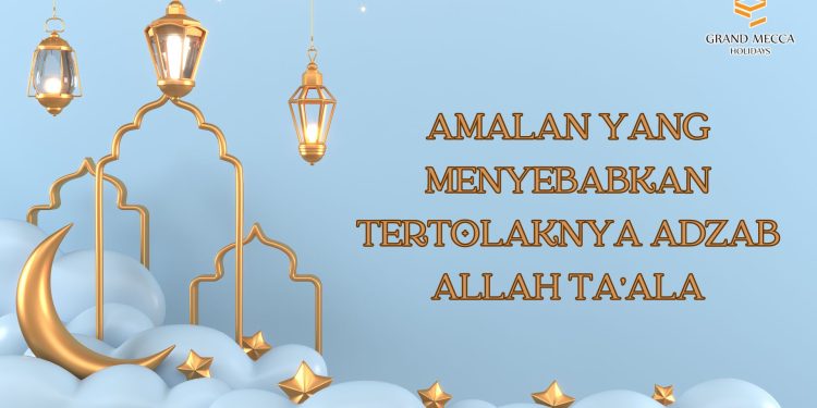 Amalan yang Menyebabkan Tertolaknya Adzab Allah Ta’ala