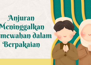 Anjuran Meninggalkan Kemewahan dalam Berpakaian