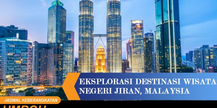 Eksplorasi Destinasi Wisata Negeri Jiran Malaysia