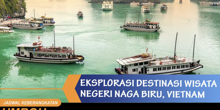 Eksplorasi Destinasi Risata Negeri Naga Biru Vietnam